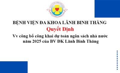 Quyết định Vv công bố công khai dự toán ngân sách nhà nước năm 2025 của BV ĐK Lãnh Binh Thăng